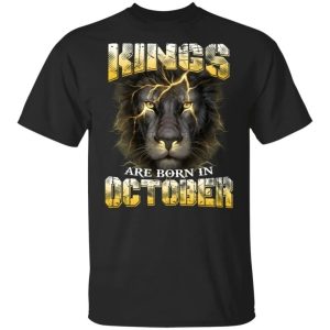 Kings Are Born In October Birthday T Shirt Amazing Lion Face All Day Tee 3
