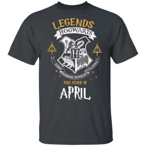 Legends Are Born In April Hogwarts T shirt Harry Potter Birthday Tee All Day Tee 2