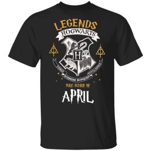 Legends Are Born In April Hogwarts T shirt Harry Potter Birthday Tee All Day Tee 3