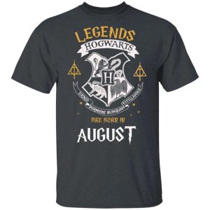 Legends Are Born In August Hogwarts T shirt Harry Potter Birthday Tee All Day Tee 4