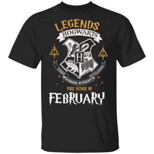 Legends Are Born In February Hogwarts T shirt Harry Potter Birthday Tee All Day Tee 1