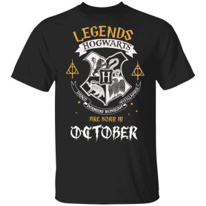 Legends Are Born In October Hogwarts T shirt Harry Potter Birthday Tee All Day Tee 3
