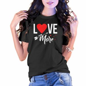 Love More Valentine’s Day T-Shirt