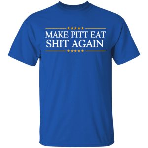 Make Pitt Eat Shit Again T Shirts 11