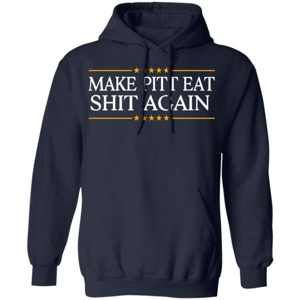 Make Pitt Eat Shit Again T-Shirts