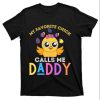 My Favorite Chick Calls Me Daddy Funny Easter T-Shirt – The Best Shirts For Dads In 2023 – Cool T-shirts