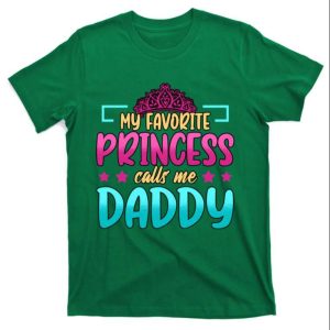 My Favorite Princess Calls Me Daddy Funny Daddy Daughter Shirts The Best Shirts For Dads In 2023 Cool T shirts 1
