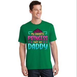 My Favorite Princess Calls Me Daddy Funny Daddy Daughter Shirts The Best Shirts For Dads In 2023 Cool T shirts 2