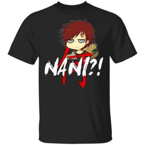Naruto Gaara Nani Shirt Funny Anime Character Tee All Day Tee 3