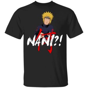 Naruto Minato Uzumaki Nani Shirt Funny Anime Character Tee All Day Tee 3