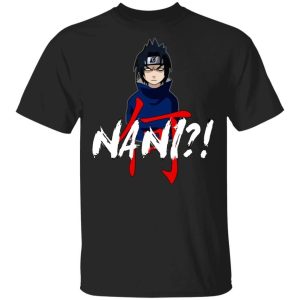 Naruto Sasuke Uchiha Nani Shirt Funny Anime Character Tee All Day Tee 1