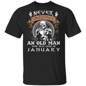 Never Underestimate A January Old Man Mandalorian T shirt All Day Tee 1