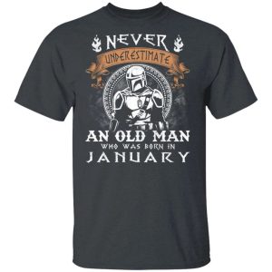 Never Underestimate A January Old Man Mandalorian T shirt All Day Tee 2