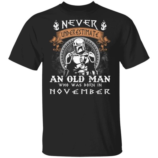 Never Underestimate A November Old Man Mandalorian T-shirt  All Day Tee