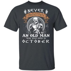 Never Underestimate An October Old Man Mandalorian T shirt All Day Tee 2