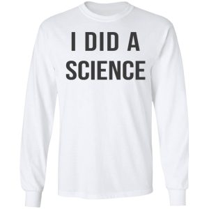 Okay To Be Smart I Did a Science T-Shirts 5 Okay To Be Smart I Did a Science T Shirts 3