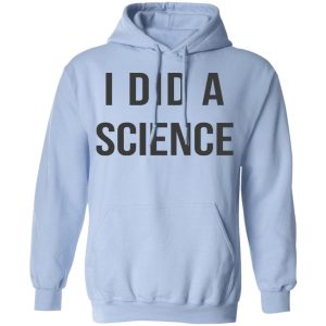 Okay To Be Smart I Did a Science T-Shirts 9 Okay To Be Smart I Did a Science T Shirts 7