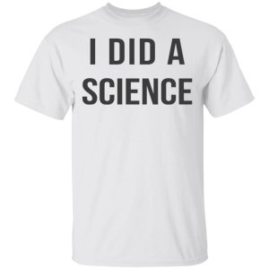 Okay To Be Smart I Did a Science T-Shirts 10 Okay To Be Smart I Did a Science T Shirts 8