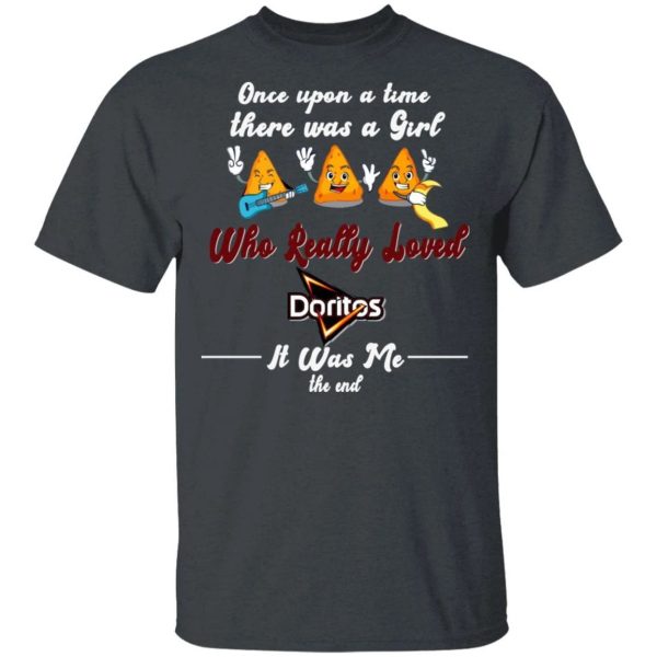 Once Upon A Time There Was A Girl Loved Doritos T-shirt  All Day Tee