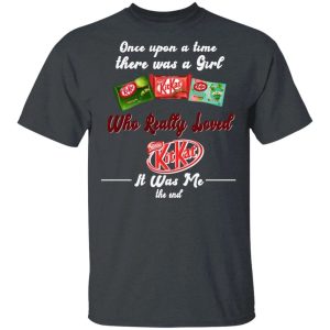 Once Upon A Time There Was A Girl Loved Kit Kat T shirt All Day Tee 1