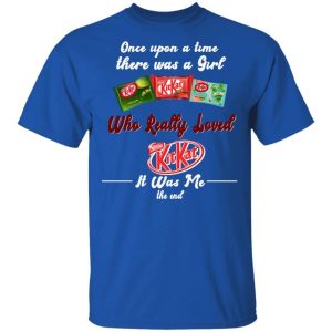 Once Upon A Time There Was A Girl Loved Kit Kat T shirt All Day Tee 2