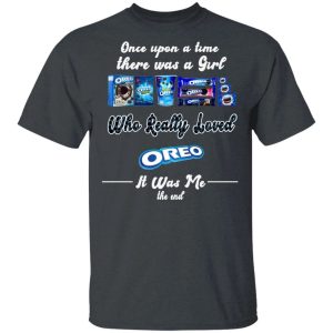Once Upon A Time There Was A Girl Loved Oreo T shirt All Day Tee 1