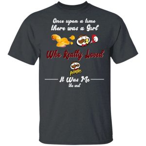 Once Upon A Time There Was A Girl Loved Pringles T shirt All Day Tee 1