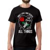 Only Love And Death Will Change All Things T-Shirt