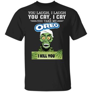 Oreo Achmed T shirt You Take My Snack I Kill You Tee All Day Tee 1