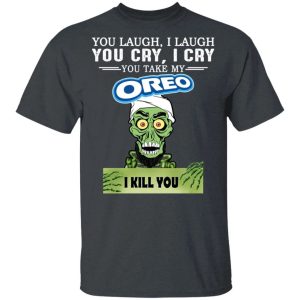 Oreo Achmed T shirt You Take My Snack I Kill You Tee All Day Tee 2