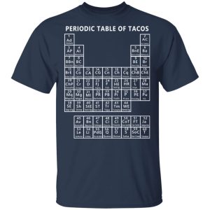 Periodic Table Of Tacos Shirt 11