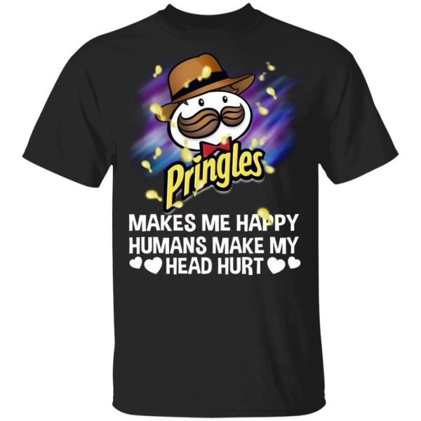 Pringles Makes Me Happy Humans Make My Head Hurt T-shirt  All Day Tee