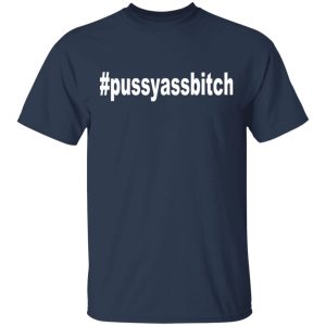 #Pussyassbitch Shirt 2 Pussyassbitch Shirt 11