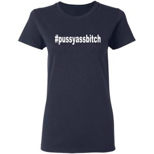 #Pussyassbitch Shirt 6 Pussyassbitch Shirt 3