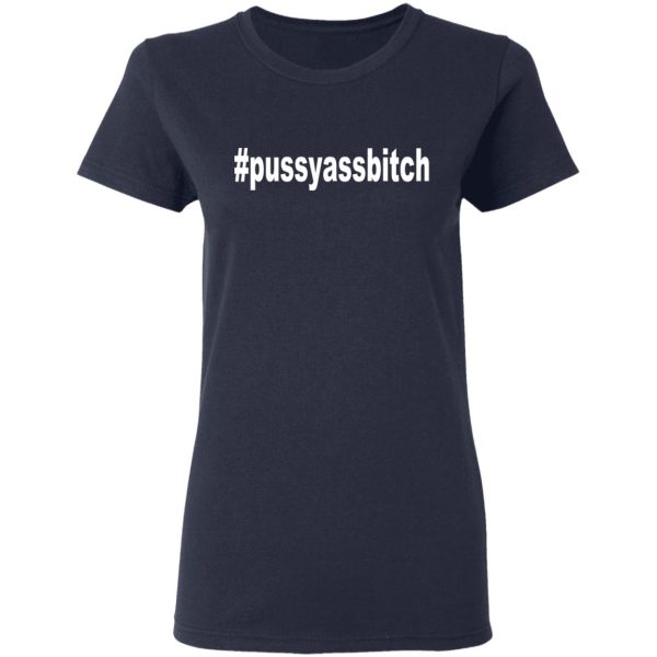 #Pussyassbitch Shirt