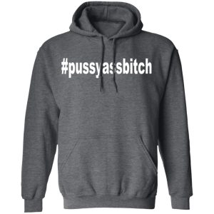 #Pussyassbitch Shirt 11 Pussyassbitch Shirt 8