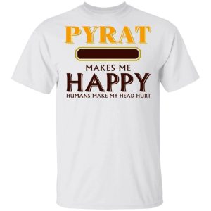 Pyrat Makes Me Happy T shirt Rum Tee All Day Tee 1