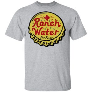 Ranch Water Por Favor T Shirts 9
