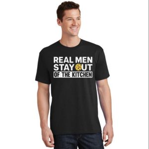 Real Men Stay Out Of Kitchen Funny Daddy Shirt For Men - The Best Shirts For Dads In 2023 - Cool T-shirts 1 Real Men Stay Out Of Kitchen Funny Daddy Shirt For Men The Best Shirts For Dads In 2023 Cool T shirts 2