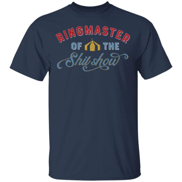 Ringmaster Of The Shit Show T-Shirts, Hoodies, Sweatshirt