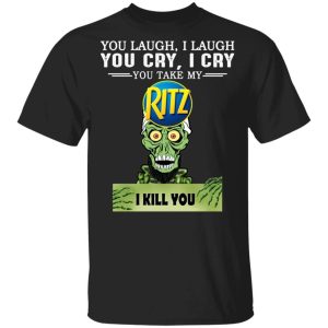 Ritz Achmed T shirt You Take My Snack I Kill You Tee All Day Tee 1
