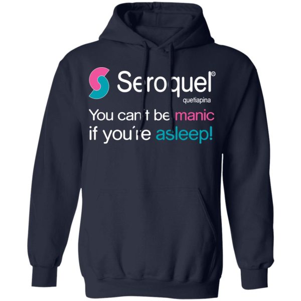 Seroquel Quetiapina You Can’t Be Manic If You’re Asleep T-Shirts