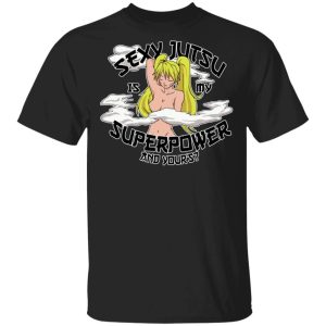 Sexy Jutsu Is My Superpower T Shirt Naruto Anime Tee All Day Tee 2