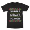 Single And Ready to Jingle Shirt (Men)