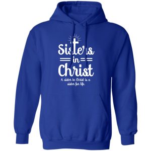 Sisters In Christ A Sister In Christ Is A Sister For Life T Shirts 9