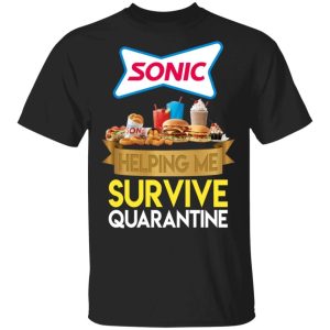 Sonic Drive In Helping Me Survive Quarantine T shirt All Day Tee 1