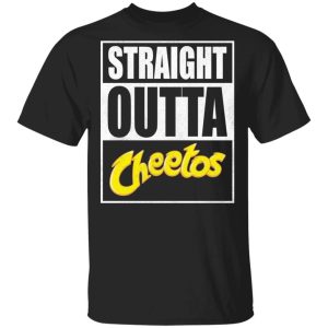 Straight Outta Cheetos Tee Shirt Snack Lovers T shirt All Day Tee 1