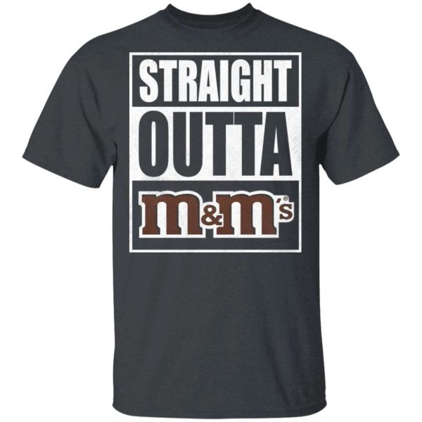 Straight Outta M&M’s Tee Shirt Snack Lovers T-shirt  All Day Tee