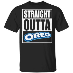 Straight Outta Oreo Tee Shirt Snack Lovers T shirt All Day Tee 1