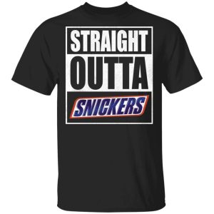 Straight Outta Snickers Tee Shirt Snack Lovers T shirt All Day Tee 1